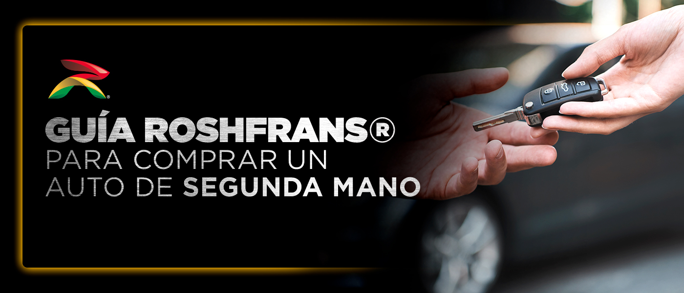 Guía Roshfrans® para comprar un auto de segunda mano