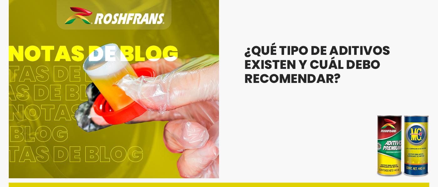 ¿QUÉ TIPO DE ADITIVOS EXISTEN Y CUÁL DEBO RECOMENDAR?