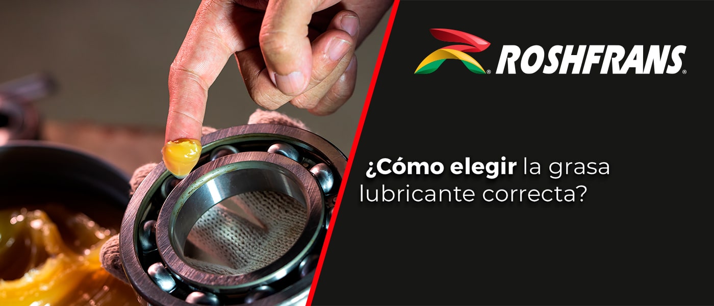 ¿CÓMO ELEGIR LA GRASA LUBRICANTE CORRECTA?