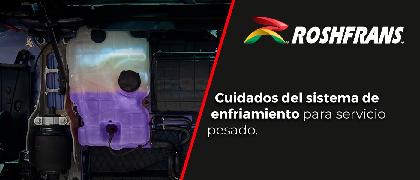 CUIDADOS DEL SISTEMA DE REFRIGERACIÓN PARA SERVICIO PESADO