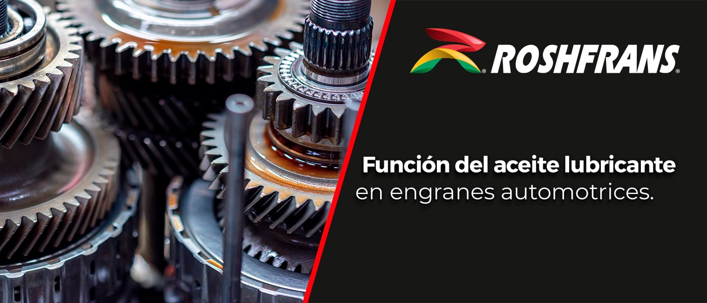 FUNCIÓN DEL ACEITE LUBRICANTE EN ENGRANES AUTOMOTRICES