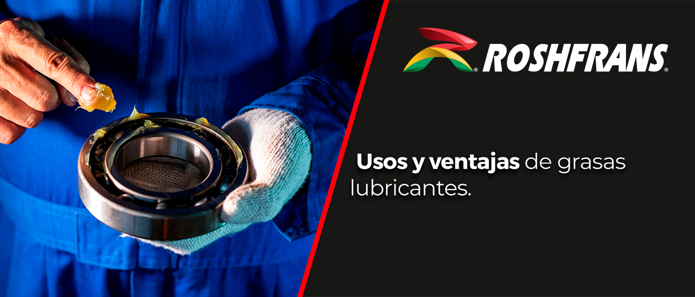 USOS Y VENTAJAS DE GRASAS LUBRICANTES